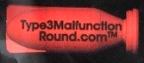 Type 3 Malfunction Round